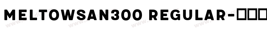 MeltowSan300 Regular字体转换